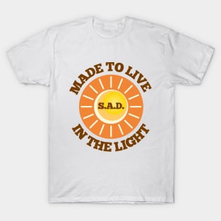 S.A.D. Made To Live In The Light T-Shirt